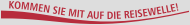 Kommen Sie mit auf die Reisewelle